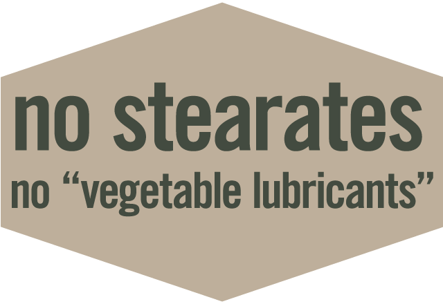 No Stearates, No vegetable lubricants